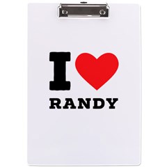 I Love Randy A4 Acrylic Clipboard by ilovewhateva