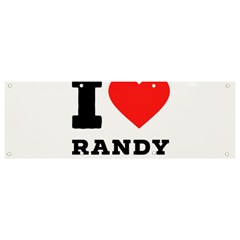 I Love Randy Banner And Sign 9  X 3  by ilovewhateva