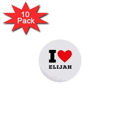 I Love Elijah 1  Mini Buttons (10 Pack)  by ilovewhateva