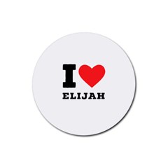 I Love Elijah Rubber Coaster (round) by ilovewhateva