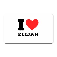 I Love Elijah Magnet (rectangular) by ilovewhateva