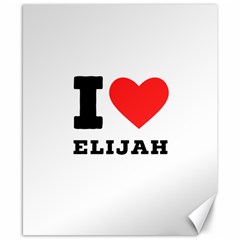 I Love Elijah Canvas 8  X 10  by ilovewhateva