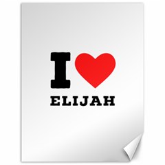 I Love Elijah Canvas 12  X 16  by ilovewhateva