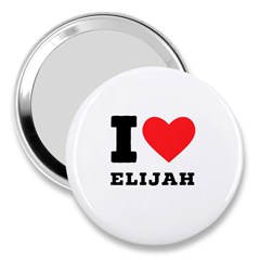 I Love Elijah 3  Handbag Mirrors by ilovewhateva