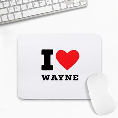 I Love Wayne Small Mousepad by ilovewhateva