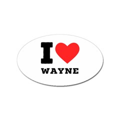 I Love Wayne Sticker Oval (10 Pack) by ilovewhateva