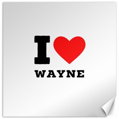 I Love Wayne Canvas 16  X 16  by ilovewhateva