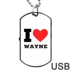 I Love Wayne Dog Tag Usb Flash (one Side) by ilovewhateva