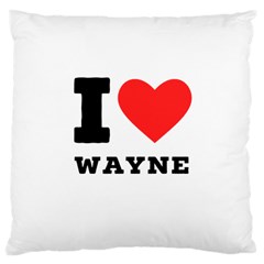 I Love Wayne Large Cushion Case (one Side) by ilovewhateva