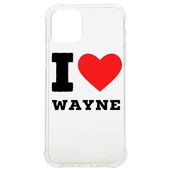 I Love Wayne Iphone 12/12 Pro Tpu Uv Print Case by ilovewhateva