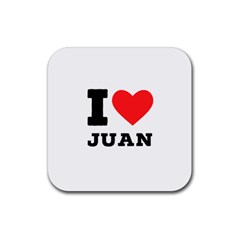 I Love Juan Rubber Coaster (square) by ilovewhateva