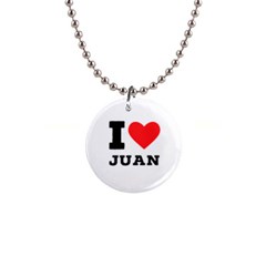 I Love Juan 1  Button Necklace by ilovewhateva