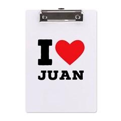 I Love Juan A5 Acrylic Clipboard by ilovewhateva