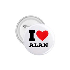 I Love Alan 1 75  Buttons by ilovewhateva