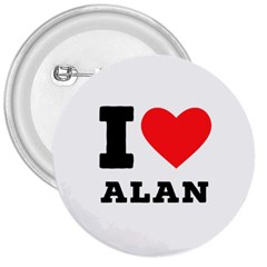 I Love Alan 3  Buttons by ilovewhateva