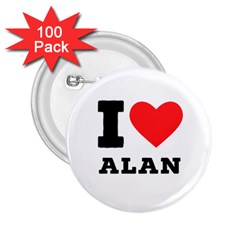 I Love Alan 2 25  Buttons (100 Pack)  by ilovewhateva