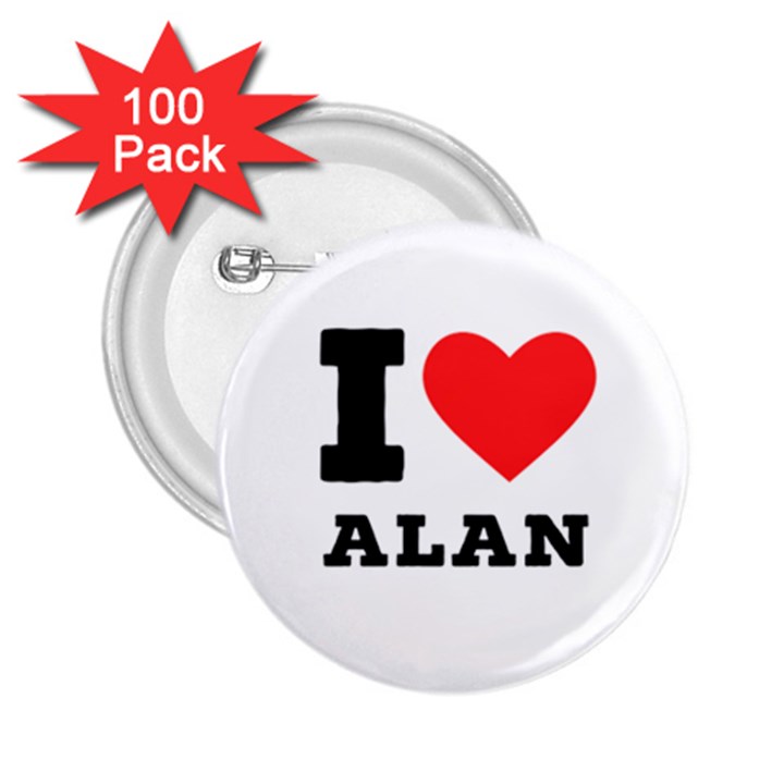 I love alan 2.25  Buttons (100 pack) 