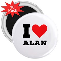 I Love Alan 3  Magnets (10 Pack)  by ilovewhateva