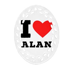 I Love Alan Ornament (oval Filigree) by ilovewhateva