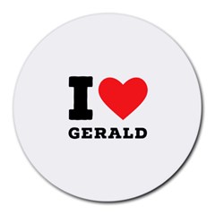 I Love Gerald Round Mousepad by ilovewhateva