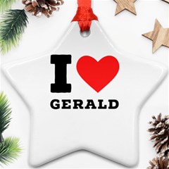 I Love Gerald Star Ornament (two Sides) by ilovewhateva