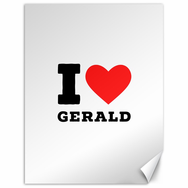 I love gerald Canvas 12  x 16 