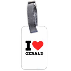 I Love Gerald Luggage Tag (two Sides) by ilovewhateva