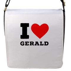 I Love Gerald Flap Closure Messenger Bag (s) by ilovewhateva