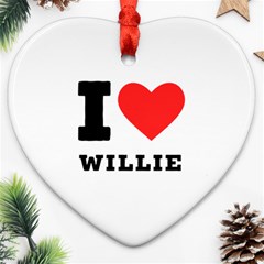 I Love Willie Ornament (heart) by ilovewhateva