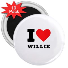 I Love Willie 3  Magnets (10 Pack)  by ilovewhateva