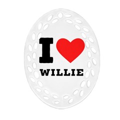 I Love Willie Ornament (oval Filigree) by ilovewhateva