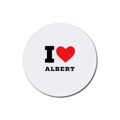 I Love Albert Rubber Round Coaster (4 Pack) by ilovewhateva