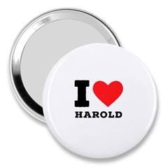 I Love Harold 3  Handbag Mirrors by ilovewhateva