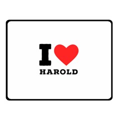 I Love Harold Two Sides Fleece Blanket (small) by ilovewhateva