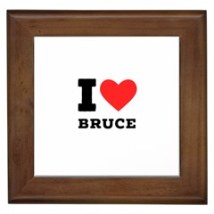 I Love Bruce Framed Tile by ilovewhateva