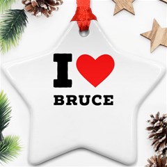 I Love Bruce Ornament (star) by ilovewhateva