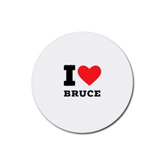 I Love Bruce Rubber Coaster (round) by ilovewhateva