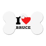 I love bruce Dog Tag Bone (One Side) Front