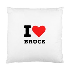 I Love Bruce Standard Cushion Case (one Side) by ilovewhateva