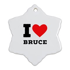 I Love Bruce Ornament (snowflake) by ilovewhateva