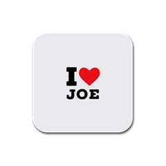 I Love Joe Rubber Square Coaster (4 Pack) by ilovewhateva