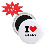 I Love Billy 1 75  Magnets (10 Pack)  by ilovewhateva