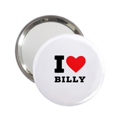 I Love Billy 2 25  Handbag Mirrors by ilovewhateva