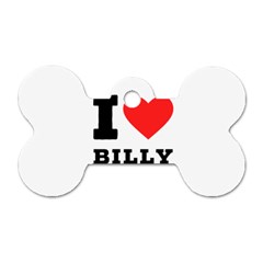 I Love Billy Dog Tag Bone (one Side) by ilovewhateva