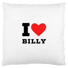 I Love Billy Large Cushion Case (one Side) by ilovewhateva