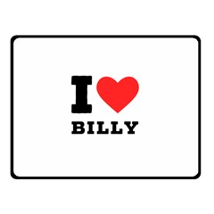 I Love Billy Two Sides Fleece Blanket (small) by ilovewhateva