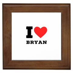 I Love Bryan Framed Tile by ilovewhateva