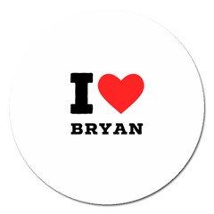 I Love Bryan Magnet 5  (round) by ilovewhateva