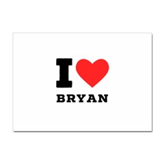 I Love Bryan Sticker A4 (10 Pack) by ilovewhateva