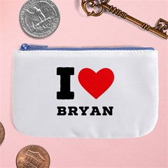 I Love Bryan Large Coin Purse by ilovewhateva